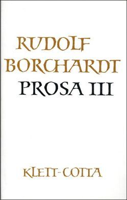 Gesammelte Werke in Einzelbänden / Prosa III von Borchardt,  Marie L, Borchardt,  Rudolf, Zinn,  Ernst