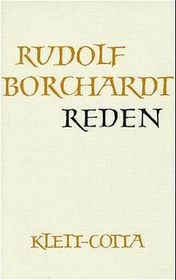 Gesammelte Werke in Einzelbänden / Reden (Gesammelte Werke in Einzelbänden) von Borchardt,  Marie Luise, Borchardt,  Rudolf, Rizzi,  Silvio, Schröder,  Rudolf Alexander