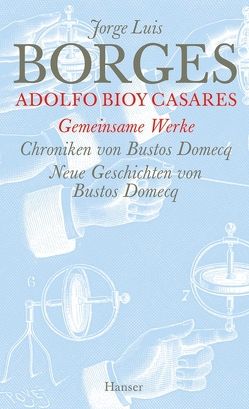 Gesammelte Werke in zwölf Bänden. Band 12: Der gemeinsamen Werke zweiter Teil von Arnold,  Fritz, Bioy Casares,  Adolfo, Borges,  Jorge Luis, Haefs,  Gisbert