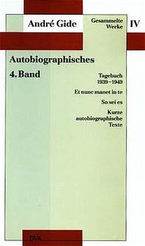 Gesammelte Werke IV. Autobiographisches – 4. Band von Gide,  André, Schäfer-Rümelin,  Maria