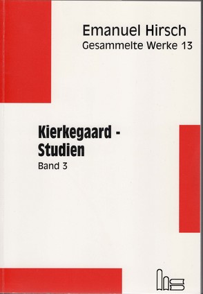 Emanuel Hirsch – Gesammelte Werke / Kierkegaard-Studien 3 von Hirsch,  Emanuel, Müller,  Hans M