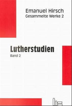 Emanuel Hirsch – Gesammelte Werke / Lutherstudien 2 von Hirsch,  Emanuel