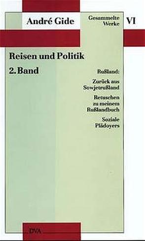 Gesammelte Werke VI. Reisen und Politik – 2. Band: Rußland von Borek,  Johanna, Gide,  André, Schmidberger,  Ralph, Theis,  Raimund