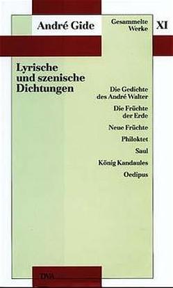 Gesammelte Werke XI. Lyrische und szenische Dichtungen von Curtius,  Ernst Robert, Gide,  André, Hinterhäuser,  Hans, Höne,  R., Theis,  Raimund