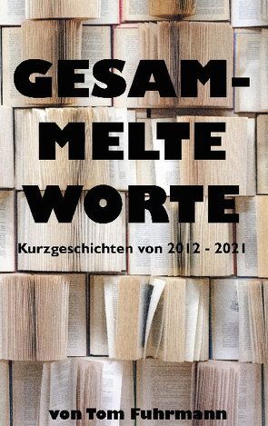 Gesammelte Worte von Fuhrmann,  Tom