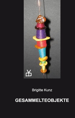 GesammelteObjekte von Kunz,  Brigitte, Reinhold,  Klaus