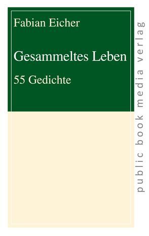 Gesammeltes Leben von Eicher,  Fabian