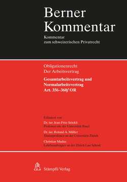Gesamtarbeitsvertrag und Normalarbeitsvertrag, Art. 356-360f OR von Maduz,  Christian Dominik, Müller,  Roland A., Stöckli,  Jean-Fritz