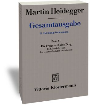 Die Frage nach dem Ding. Zu Kants Lehre von den transzendentalen Grundsätzen (Wintersemester 1935/36) von Heidegger,  Martin, Jaeger,  Petra