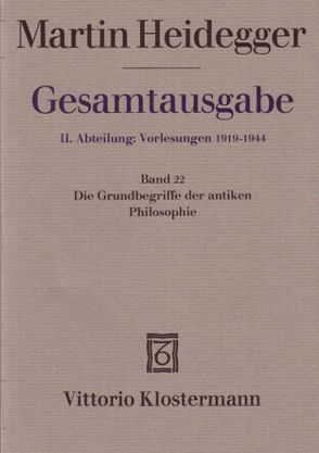 Die Grundbegriffe der antiken Philosophie (Sommersemester 1926) von Blust,  Franz-Karl, Heidegger,  Martin