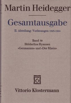 Hölderlins Hymnen „Germanien“ und „Der Rhein“ (Wintersemester 1934/35) von Heidegger,  Martin, Ziegler,  Susanne