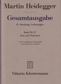 Sein und Wahrheit. 1. Die Grundfrage der Philosophie (Sommersemester 1933). 2. Vom Wesen der Wahrheit (Wintersemester 1933/34) von Heidegger,  Martin, Tietjen,  Hartmut