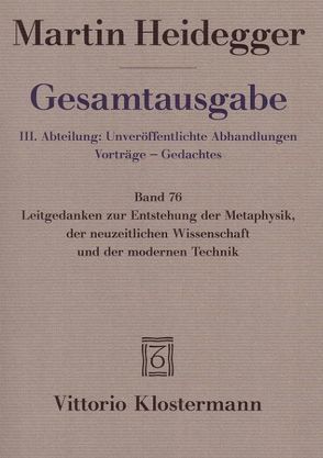 Leitgedanken zur Entstehung der Metaphysik, der neuzeitlichen Wissenschaft und der modernen Technik von Heidegger,  Martin, Strube,  Claudius