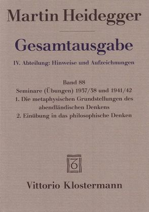 Seminare (Übungen) 1937/38 und 1941/42. 1. Die metaphysischen Grundstellungen des abendländischen Denkens 2. Einübung in das philosophische Denken von Denker,  Alfred, Heidegger,  Martin