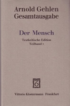 Der Mensch. Seine Natur und seine Stellung in der Welt. Textkritische Edition von Gehlen,  Arnold, Rehberg,  Karl-Siegbert