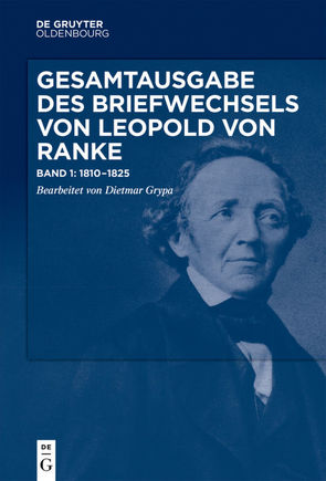 Gesamtausgabe des Briefwechsels von Leopold von Ranke / 1810–1825 von Grypa,  Dietmar