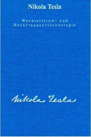 Gesamtausgabe / Die Hochfrequenztechnologie von Ferzak,  Franz, Heerd,  Ulrich, Tesla,  Nikola