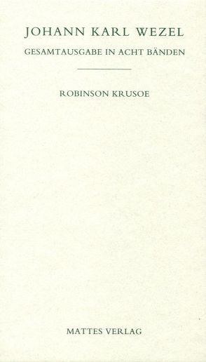 Gesamtausgabe in acht Bänden. Jenaer Ausgabe / Robinson Krusoe von Heinz,  Jutta, Hörner,  Wolfgang, Wezel,  Johann K, Zwick,  Jochen
