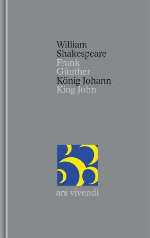 König Johann / King John (Shakespeare Gesamtausgabe, Band 34) – zweisprachige Ausgabe von Günther,  Frank, Shakespeare,  William