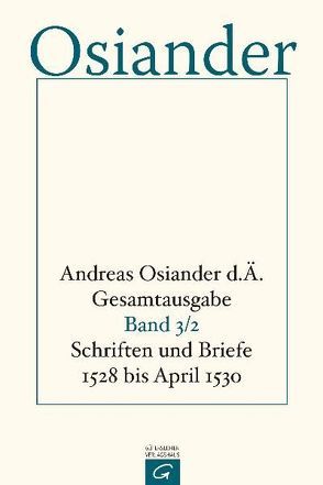 Gesamtausgabe / Schriften und Briefe 1528 bis April 1530 von Mueller,  Gerhard, Osiander,  der Ältere,  Andreas, Seebaß,  Gottfried