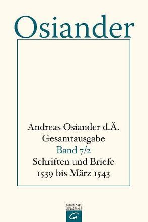 Gesamtausgabe / Schriften und Briefe 1539 bis März 1543 von Mueller,  Gerhard, Osiander,  der Ältere,  Andreas, Seebaß,  Gottfried