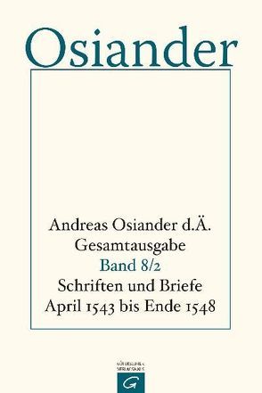 Gesamtausgabe / Schriften und Briefe April 1543 bis Ende 1548 von Mueller,  Gerhard, Osiander,  der Ältere,  Andreas, Seebaß,  Gottfried