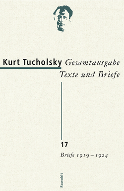 Gesamtausgabe Texte und Briefe 17 von Links,  Elfriede, Links,  Roland, Tucholsky,  Kurt