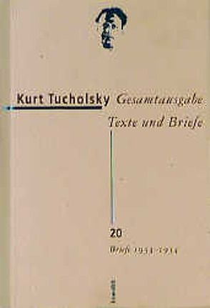 Gesamtausgabe Texte und Briefe 20 von Bonitz,  Antje, Huonker,  Gustav, Tucholsky,  Kurt