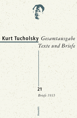 Gesamtausgabe Texte und Briefe 21 von Bonitz,  Antje, Huonker,  Gustav, Tucholsky,  Kurt