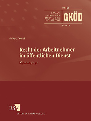 Gesamtkommentar Öffentliches Dienstrecht (GKÖD) / Recht der Arbeitnehmer im öffentlichen Dienst – Abonnement von Fieberg,  Christian, Franke,  Ingeborg, Fürst,  Walther, Künzl,  Reinhard, Pessinger,  Sascha, Weiß,  Hans-Dietrich