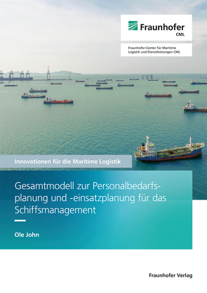 Gesamtmodell zur Personalbedarfsplanung und -einsatzplanung für das Schiffsmanagement. von Jahn,  Carlos, John,  Ole