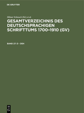 Gesamtverzeichnis des deutschsprachigen Schrifttums 1700–1910 (GV) / D – Deh von Gorzny,  Willi, Pops,  Hans, Schmuck,  Hilmar, Schöller,  Rainer