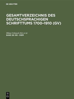 Gesamtverzeichnis des deutschsprachigen Schrifttums 1700–1910 (GV) / Dei – Diem von Gorzny,  Willi, Popst,  Hans, Schmuck,  Hilmar, Schöller,  Rainer