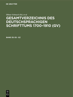 Gesamtverzeichnis des deutschsprachigen Schrifttums 1700–1910 (GV) / Es – Ez von Gorzny,  Willi, Schmuck,  Hilmar