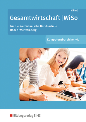 Gesamtwirtschaft / Gesamtwirtschaft/WiSo – Kompetenzbereiche I-IV von Kühn,  Gerhard