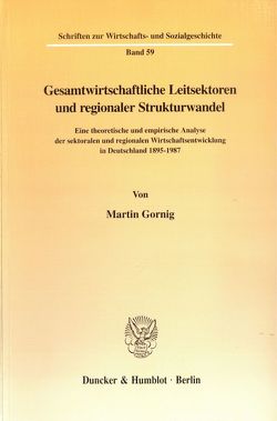 Gesamtwirtschaftliche Leitsektoren und regionaler Strukturwandel. von Gornig,  Martin