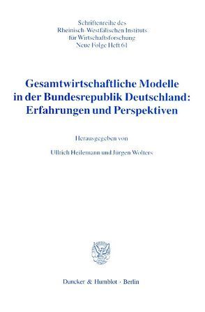 Gesamtwirtschaftliche Modelle in der Bundesrepublik Deutschland: Erfahrungen und Perspektiven. von Heilemann,  Ullrich, Wolters,  Jürgen