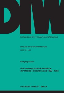 Gesamtwirtschaftliche Position der Medien in Deutschland 1982 – 1992. von Seufert,  Wolfgang