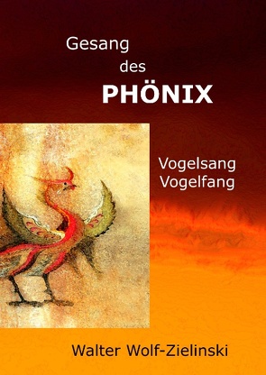 Gesang des Phönix von Wolf-Zielinski,  W.