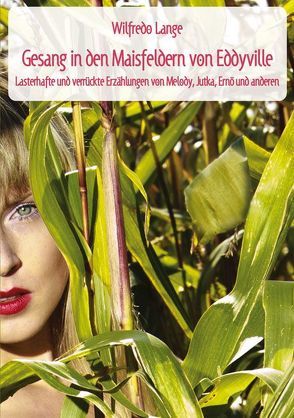Gesang in den Maisfeldern von Eddyville von Lange,  Wilfredo