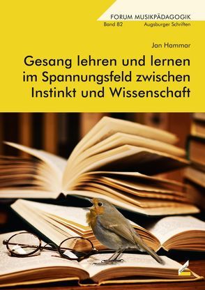 Gesang lehren und lernen im Spannungsfeld zwischen Instinkt und Wissenschaft von Hammar,  Jan