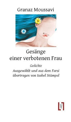 Gesänge einer verbotenen Frau von Moussavi,  Granaz, Stümpel,  Isabel