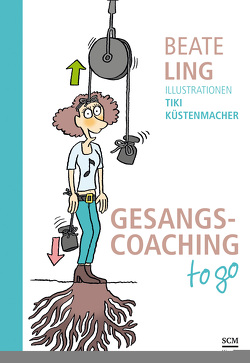 Gesangscoaching to go von Küstenmacher,  Werner "Tiki", Ling,  Beate