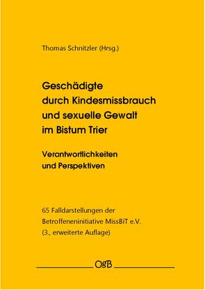 Geschädigte durch Kindesmissbrauch und sexuelle Gewalt im Bistum Trier von Schnitzler,  Thomas