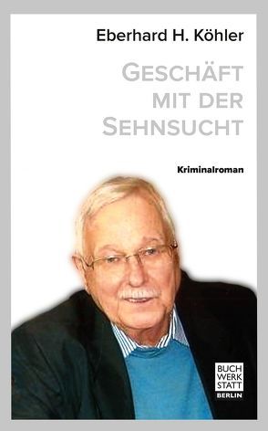 Geschäft mit der Sehnsucht von Köhler,  Eberhard H.