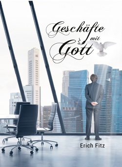 Geschäfte mit Gott (Paperback) von Fitz,  Erich, Schmerold,  Philipp J.