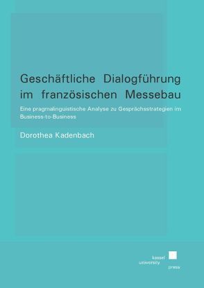 Geschäftliche Dialogführung im französischen Messebau von Kadenbach,  Dorothea