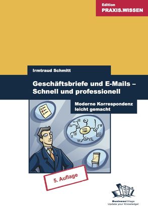 Geschäftsbriefe und E-Mails – Schnell und professionell von Schmitt,  Irmtraud