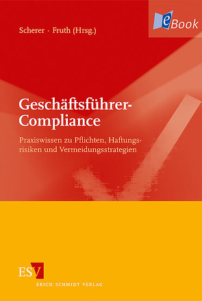 Geschäftsführer-Compliance von Braun,  Matthias, Dürrschmidt,  Armin, Fruth,  Klaus, Haas,  Stefan, Heller,  Udo, Koller,  Christina, Mühl,  Thomas, Mühlbauer,  Andreas, Riedhammer,  Markus, Scherer,  Josef, Schmid,  Sophia, Scholz,  Markus, Sedlmayr,  Thomas, Weidinger,  Andreas