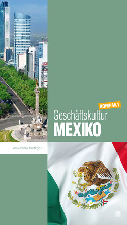 Geschäftskultur Mexiko kompakt von Metzger,  Alexandra